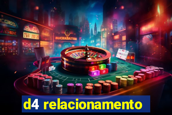 d4 relacionamento